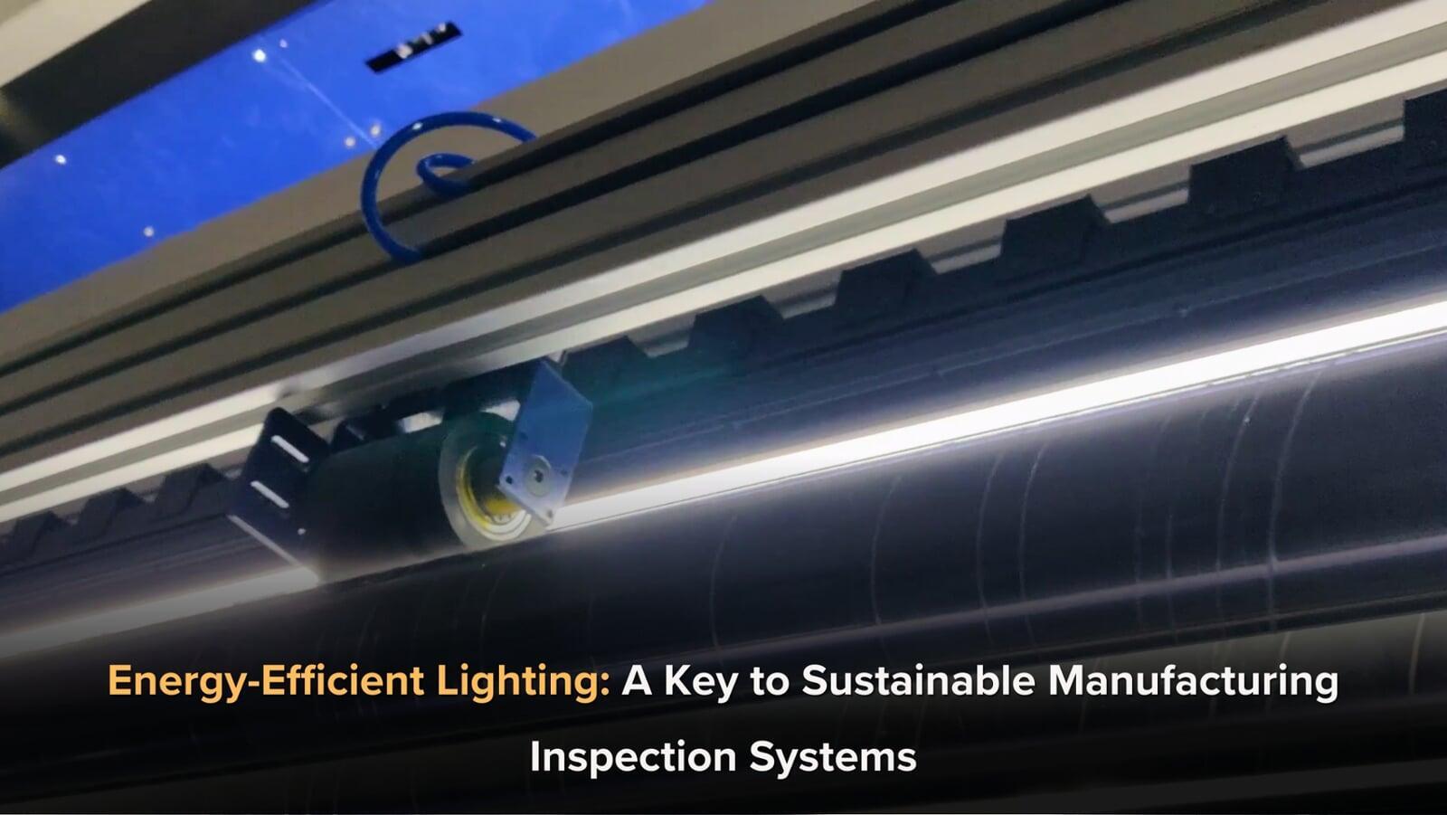 Energy-Efficient Lighting: A Key to Sustainable Manufacturing Inspection Systems